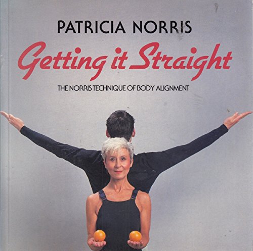 Stock image for Getting it Straight: Norris Technique of Body Alignment for sale by Greener Books