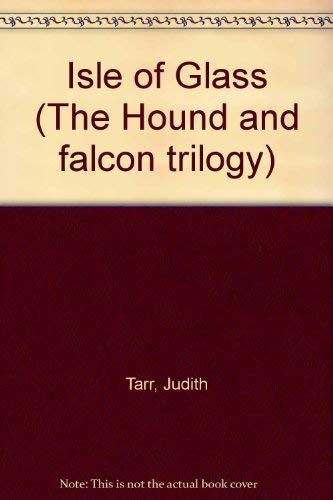 Isle of Glass (The Hound and falcon trilogy) (9780593010105) by Judith Tarr