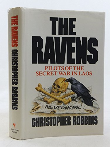 The Ravens: Pilots of the Secret War in Laos (9780593010471) by Christopher Robbins: