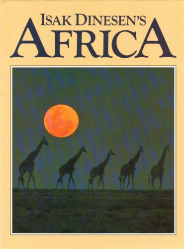 Beispielbild fr Isak Dinesen's Africa : Images of the Wild Continent from the Writer's Life and Words zum Verkauf von Better World Books