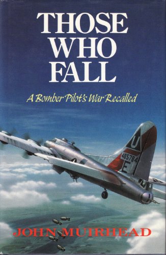 Stock image for Those Who Fall - A Bomber Pilot's War Recalled for sale by WorldofBooks