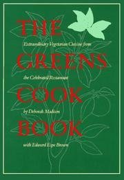 The Greens Cook Book - Extraordinary Vegetarian Cuisine From The Celebrated Restaurant