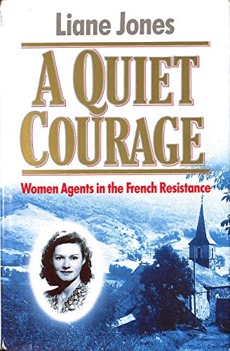 Beispielbild fr Quiet Courage: The Story of Soe's Women Agents in France zum Verkauf von WorldofBooks