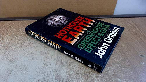 Stock image for HOTHOUSE EARTH: THE GREENHOUSE EFFECT & GAIA [Hardcover] [Jan 01, 1990] GRIBBIN, John for sale by Once Upon A Time Books