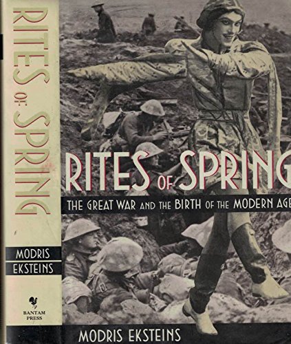 Stock image for Rites of Spring: The Great War and the Birth of the Modern Age for sale by WorldofBooks