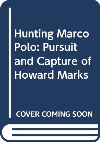 Stock image for Hunting Marco Polo: Pursuit and Capture of Howard Marks for sale by Kennys Bookstore