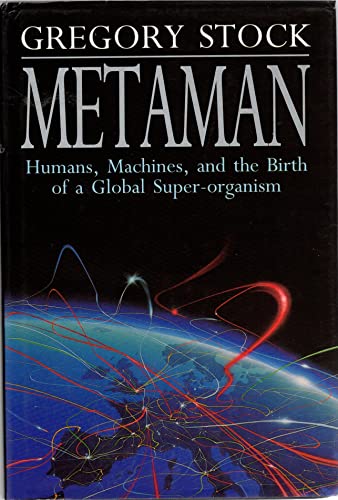 Stock image for Metaman: Humans, Machines and the Birth of a Global Super-organism for sale by WorldofBooks