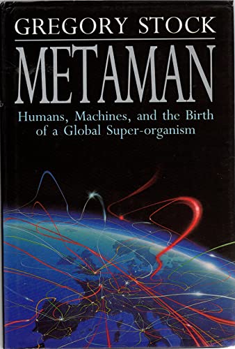 Metaman: Humans, Machines and the Birth of a Global Super-organism (9780593020753) by Stock, Gregory