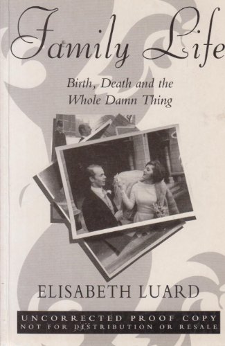Beispielbild fr Family Life: Birth, Death and the Whole Damn Thing zum Verkauf von WorldofBooks