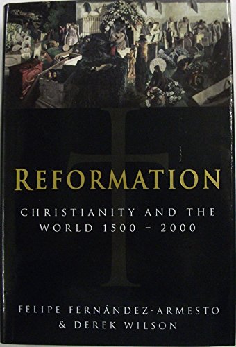 Imagen de archivo de REFORMATION: Christianity and the World, 1500-2000 a la venta por Aynam Book Disposals (ABD)