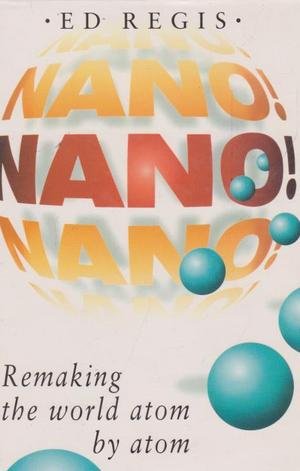 NANO!: REMAKING THE WORLD ATOM BY ATOM (9780593027868) by Regis, Ed