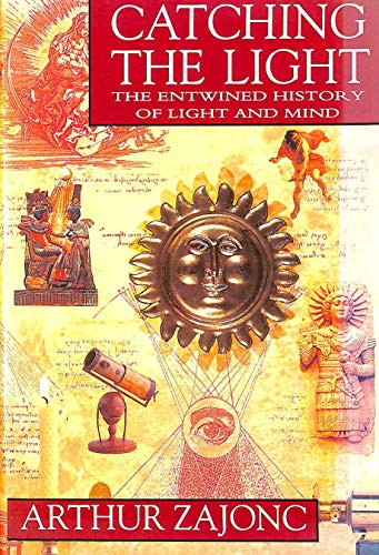 9780593029107: Catching the Light: The Entwined History of Light and Mind