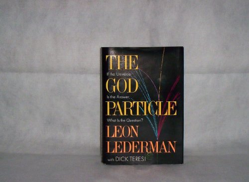 Beispielbild fr The God Particle: If the Universe is the Answer, What is the Question? zum Verkauf von GF Books, Inc.