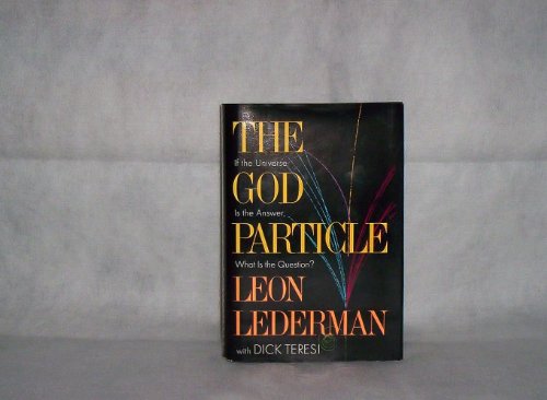 Imagen de archivo de The God Particle: If the Universe is the Answer, What is the Question? a la venta por GF Books, Inc.