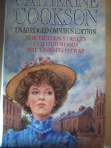 Stock image for Catherine Cookson Omnibus 1 The Fifteen Streets, Colour Blind & The Unbaited Trap for sale by Dorothy Meyer - Bookseller