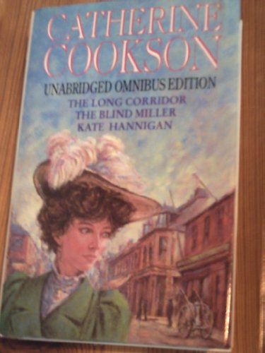 Beispielbild fr Catherine Cookson Omnibus: Long Corridor WITH The Blind Miller AND Kate Hannigan No. 2 zum Verkauf von AwesomeBooks