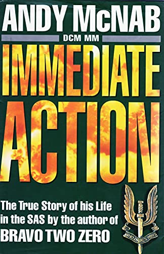 Stock image for Immediate Action: The True Story of his Life in the SAS By the Author of bravo Two Zero for sale by Redruth Book Shop