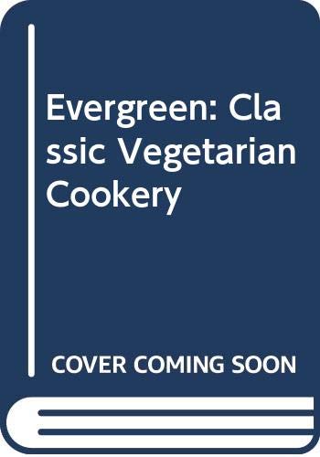 Imagen de archivo de Evergreen: Classic Vegetarian Cookery a la venta por WorldofBooks