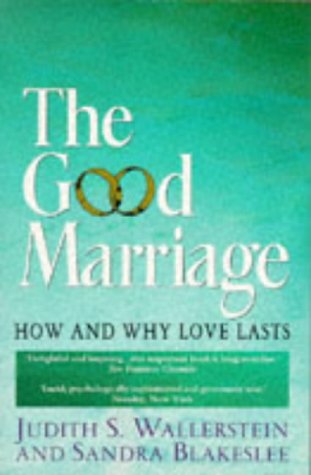 The Good Marriage : How and Why Love Lasts - Blakeslee, Sandra, Wallerstein, Judith S.