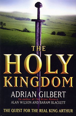 Stock image for The Holy Kingdom : The Quest for the Real King Arthur Hardcover for sale by Half Price Books Inc.