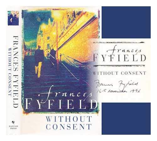 Without Consent - 1st UK Edition/1st Printing (9780593040782) by Frances Fyfield