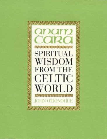 Beispielbild fr Anam Cara: Spiritual Wisdom from the Celtic World zum Verkauf von WorldofBooks