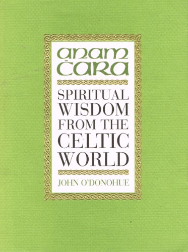 Anam Cara: Spiritual Wisdom from the Celtic World - O'Donohue Ph.D., John