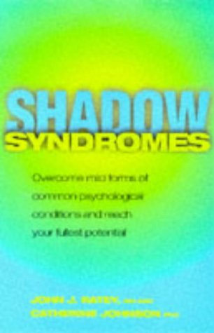 Beispielbild fr Shadow Syndromes: How to Overcome Mild Forms of Common Psychological Conditions in Order to Reach Your Fullest Potential zum Verkauf von WorldofBooks