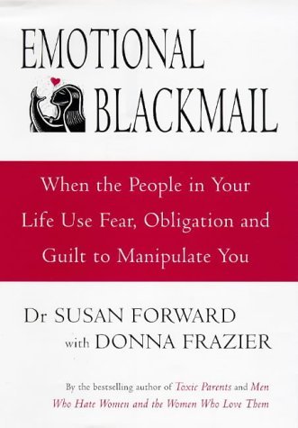 Emotional Blackmail (9780593042199) by Forward PhD, Susan; Frazier, Donna