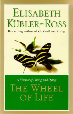 The Wheel of Life: a Memoir of Living and Dying