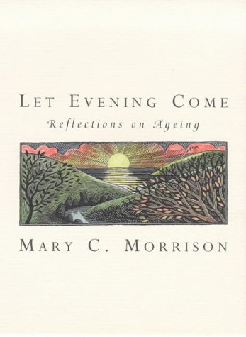 Stock image for Let Evening Come : Reflections on Ageing for sale by Better World Books