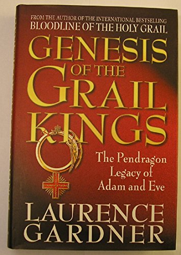 Imagen de archivo de Genesis Of The Grail Kings: The Pendragon Legacy Of Adam And Eve a la venta por Blue Vase Books
