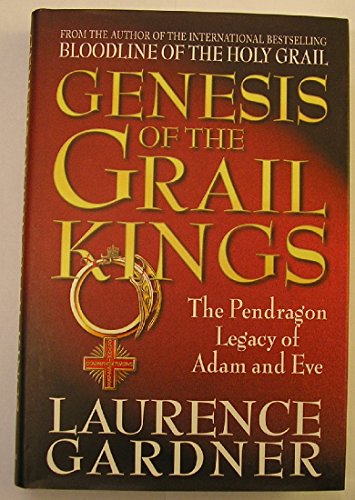 Stock image for Genesis Of The Grail Kings: The Pendragon Legacy Of Adam And Eve for sale by Blue Vase Books