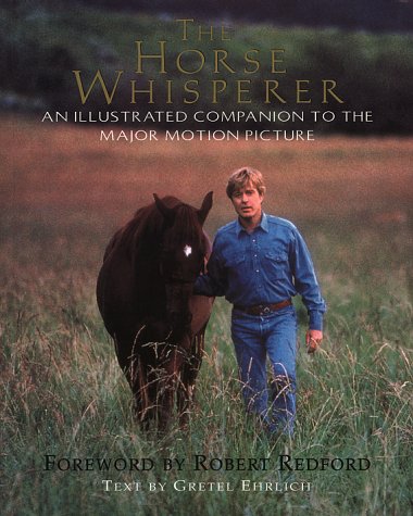 Beispielbild fr The Horse Whisperer": An Illustrated Companion to the Major Motion Picture Gretel Ehrlich and Robert Redford zum Verkauf von Re-Read Ltd