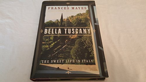Beispielbild fr Bella Tuscany: The Sweet Life In Italy zum Verkauf von Bookmonger.Ltd