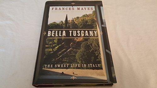 9780593045022: Bella Tuscany: The Sweet Life in Italy [Lingua Inglese]