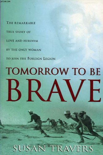 Tomorrow to Be Brave - Susan Travers; Wendy Holden (As told to)