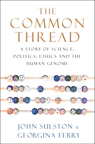 Stock image for The Common Thread : A Story of Science, Politics, Ethics, and the Human Genome for sale by Better World Books Ltd