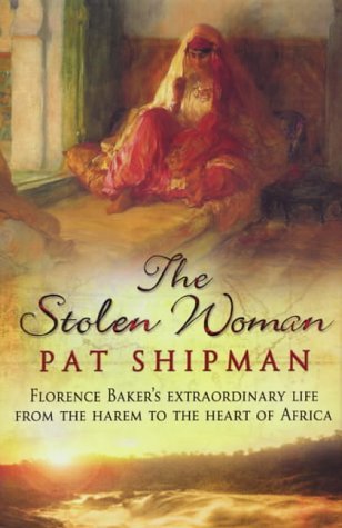 9780593050071: The Stolen Woman: Florence Baker's Extraordinary Life from the Harem to the Heart of Africa