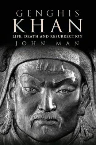 Genghis Khan: Life, Death, and Resurrection - Man, John