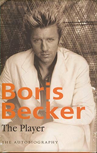 Stock image for BORIS BECKER - THE PLAYER: THE AUTOBIOGRAPHY [Hardcover] for sale by SecondSale