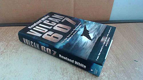 Beispielbild fr Vulcan 607: The Epic Story of the Most Remarkable British Air Attack since WWII zum Verkauf von Jenson Books Inc