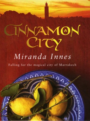Cinnamon City: Falling for the Magical City of Marrakech (9780593054208) by Innes, Miranda