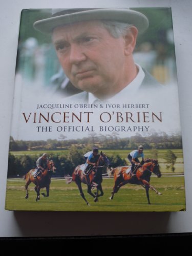 Stock image for Vincent O'Brien - The Official Biography for sale by AwesomeBooks