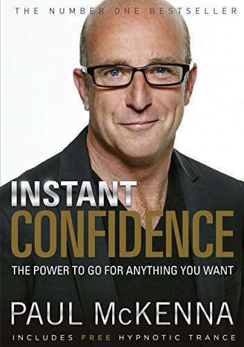 Imagen de archivo de Instant Confidence: master the art of believing you can achieve what you want with multi-million-copy bestselling author Paul McKenna  s sure-fire system a la venta por WorldofBooks