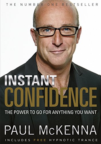 9780593055359: Instant Confidence: master the art of believing you can achieve what you want with multi-million-copy bestselling author Paul McKenna’s sure-fire system