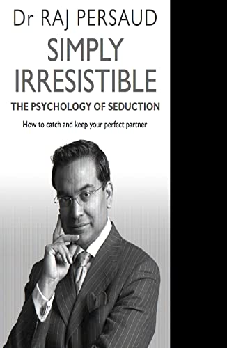 Imagen de archivo de Simply Irresistible: The Psychology Of Seduction - How To Catch And Keep Your Perfect Partner a la venta por Bahamut Media