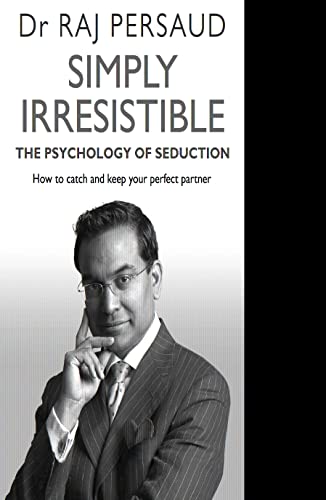 Stock image for Simply Irresistible: The Psychology of Seduction - How to Catch and Keep Your Perfect Partner for sale by More Than Words