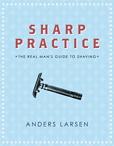 Stock image for Sharp Practice: The Real Man's Guide To Shaving for sale by WorldofBooks