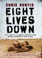 Stock image for Eight Lives Down : The Story of a Counter-Terrorist Bomb-Disposal Operator's Tour in Iraq for sale by Better World Books: West